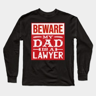 Beware My Dad Is A Lawyer Law School Graduate Long Sleeve T-Shirt